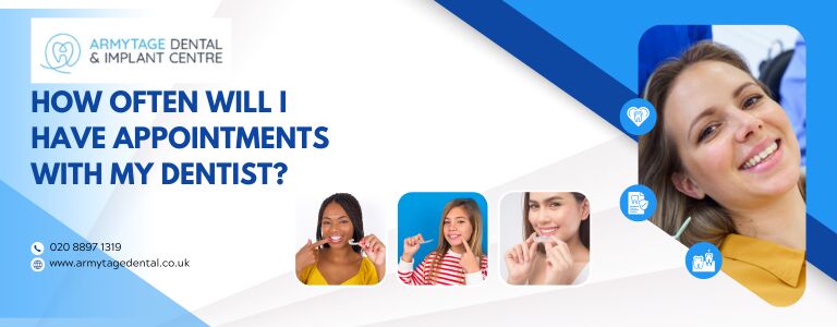 How often will I have appointments with my dentist