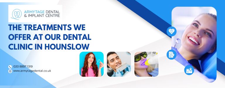 The treatments we offer at our dental clinic in Hounslow
