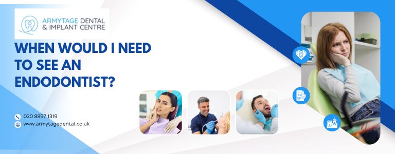 When would I need to see an endodontist