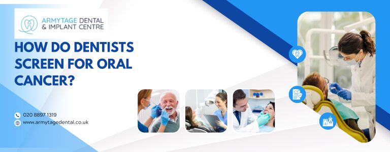 How do dentists screen for oral cancer