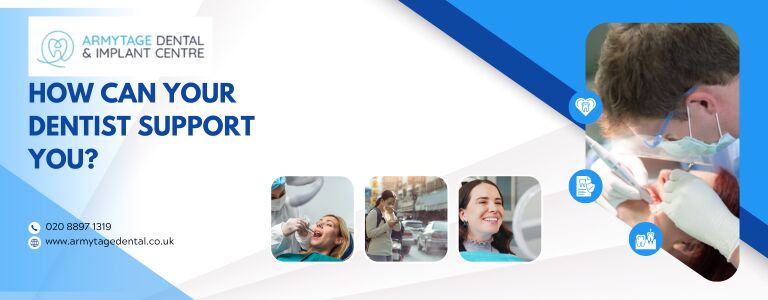 How can your dentist support you
